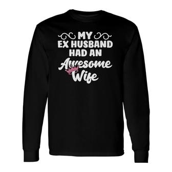 Divorce Party Ex Husband Wife Divorcee Divorced Long Sleeve T-Shirt T-Shirt | Mazezy