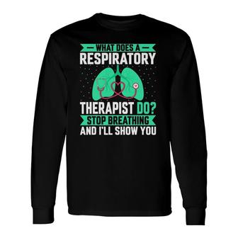 What Does A Respiratory Therapist Do Pulmonologist Long Sleeve T-Shirt T-Shirt | Mazezy