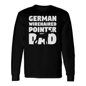 For Dog Father German Wirehaired Pointer Dad Long Sleeve T-Shirt T-Shirt | Mazezy