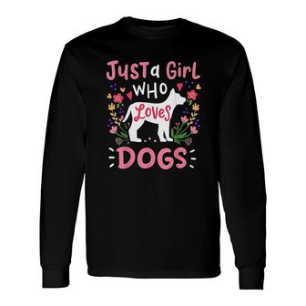 Dog Just A Girl Who Loves Dogs For Dog Lovers Long Sleeve T-Shirt - Thegiftio