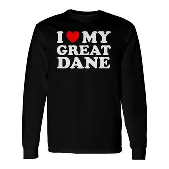 Dog Lovers Heart I Love My Great Dane Long Sleeve T-Shirt T-Shirt | Mazezy
