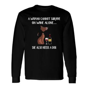 Dog A Woman Cannot Survive On Wine Aloneshe Also Needs A Dog 304 Paws Long Sleeve T-Shirt | Mazezy