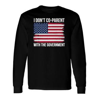 I Don't Coparent With The Government American Flag Mom Dad Long Sleeve T-Shirt T-Shirt | Mazezy DE