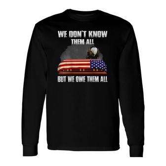We Don't Know Them All But We Owe Them All Appreciation Long Sleeve T-Shirt T-Shirt | Mazezy