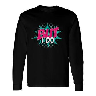 I Dont Do Matching But I Do Couples Matching Long Sleeve T-Shirt - Thegiftio UK