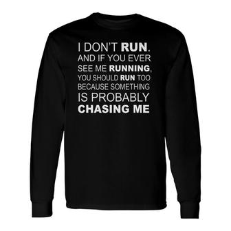 I Don't Run If I'm Running You Should Run Too Long Sleeve T-Shirt T-Shirt | Mazezy