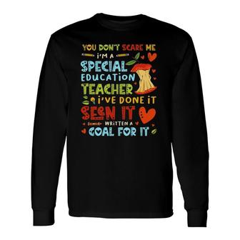 You Don't Scare Me I'm A Special Education Teacher Long Sleeve T-Shirt T-Shirt | Mazezy