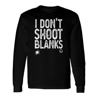 I Don't Shoot Blanks Dad Pregnancy Announcement Long Sleeve T-Shirt T-Shirt | Mazezy