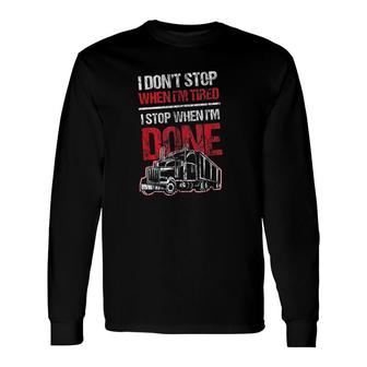 Dont Stop When Tired Trucker Long Sleeve T-Shirt T-Shirt | Mazezy