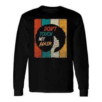 Don't Touch My Hair Afro Natural Hair Retro Long Sleeve T-Shirt T-Shirt | Mazezy