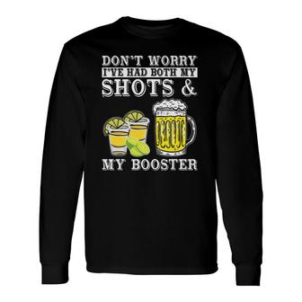 Don't Worry I've Had Both My Shots And Booster Drinking Team Long Sleeve T-Shirt | Mazezy