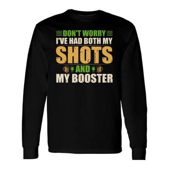 Dont Worry I Have Had Both My Shots And My Booster Beers Long Sleeve T-Shirt - Thegiftio