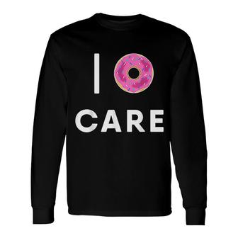 I Donut Care Long Sleeve T-Shirt | Mazezy