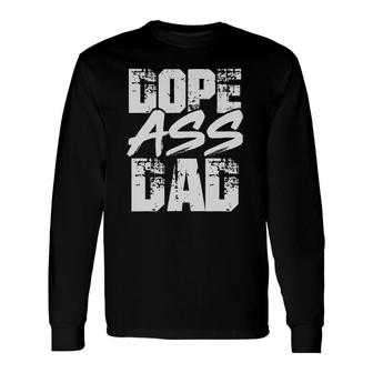 Dope Ass Dad Father Day Long Sleeve T-Shirt T-Shirt | Mazezy