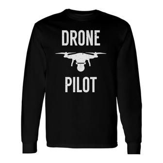 Drone Pilot For Drone And Quadcopter Pilots Long Sleeve T-Shirt T-Shirt | Mazezy