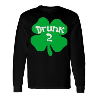 Drunk 2 Matching St Patrick's Day Drinking Long Sleeve T-Shirt T-Shirt | Mazezy