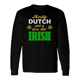 Dutch Wee Bit Irish St Patrick's Day Long Sleeve T-Shirt T-Shirt | Mazezy