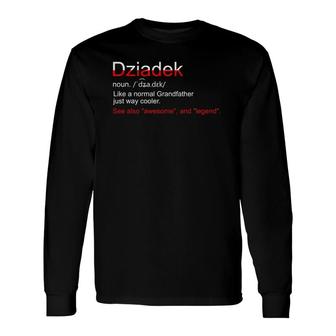 Dziadek Poland Grandfather Grandpa Definition Long Sleeve T-Shirt T-Shirt | Mazezy