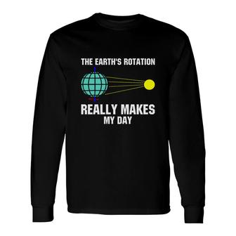 Earth Day 2022 The Earths Rotation Really Makes My Happy Day Long Sleeve T-Shirt - Thegiftio UK