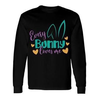 Easter Every Bunny Loves Me Long Sleeve T-Shirt | Mazezy
