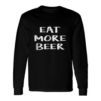 Eat More Beer Drinking Alcoholic Humor Pun Basic Long Sleeve T-Shirt - Thegiftio UK
