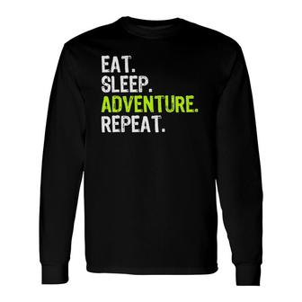 Eat Sleep Adventure Repeat Camping Outdoors Long Sleeve T-Shirt T-Shirt | Mazezy