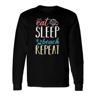 Eat Sleep Beach Repeat Island Swimming Relaxing Quotes Long Sleeve T-Shirt T-Shirt | Mazezy