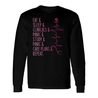 Eat Sleep Clinicals Panic Study Care Plans Repeat Nurse Long Sleeve T-Shirt T-Shirt | Mazezy