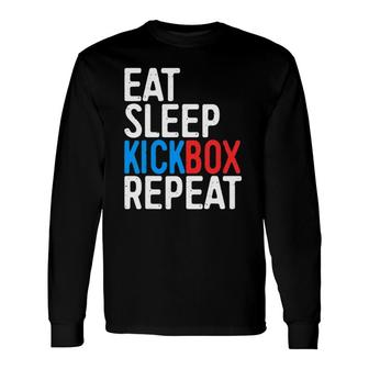 Eat Sleep Kickbox Repeat Kickboxing Long Sleeve T-Shirt | Mazezy