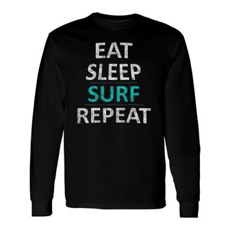 Eat Sleep Surf Repeat Beach Surfer Long Sleeve T-Shirt T-Shirt | Mazezy