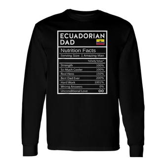 Ecuadorian Dad Nutrition Facts National Pride Father's Day Long Sleeve T-Shirt T-Shirt | Mazezy