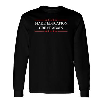 Make Education Great Again V-Neck Long Sleeve T-Shirt T-Shirt | Mazezy