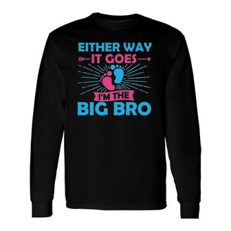 Either Way It Goes I'm The Big Bro Gender Reveal Party Baby Long Sleeve T-Shirt T-Shirt | Mazezy