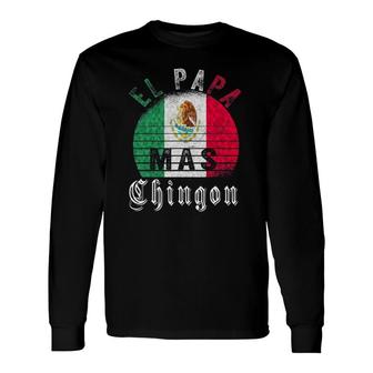 El Papa Mas Chingon Mexican Father's Day Long Sleeve T-Shirt T-Shirt | Mazezy