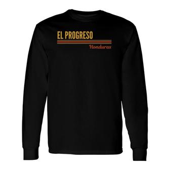 El Progreso Honduras Municipality Of El Progreso Long Sleeve T-Shirt | Mazezy