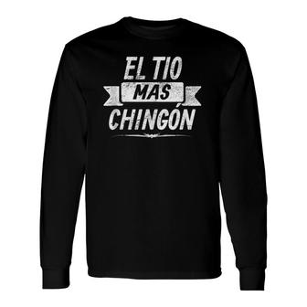 El Tio Mas Chingon Spanish Fathers Day Long Sleeve T-Shirt T-Shirt | Mazezy
