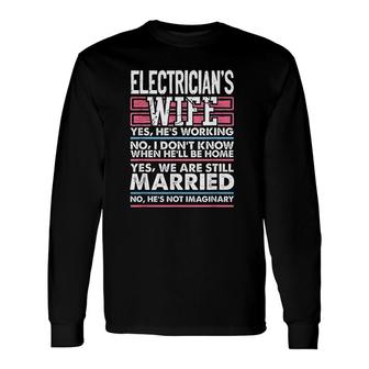 Electrician Wife Yes Hes Working Long Sleeve T-Shirt T-Shirt | Mazezy