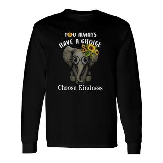 Elephant You Always Have A Choice Long Sleeve T-Shirt T-Shirt | Mazezy