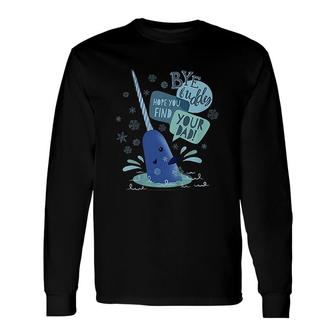 Elf Narwhal I Hope You Find Your Dad Long Sleeve T-Shirt T-Shirt | Mazezy