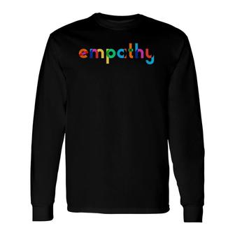 Empathy Is The Answer Empathy Equality Long Sleeve T-Shirt T-Shirt | Mazezy