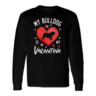 My English Bulldog Is My Valentine Valentine's Day Dog Long Sleeve T-Shirt T-Shirt | Mazezy