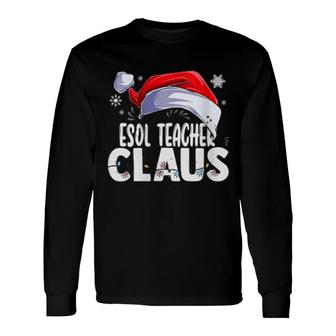 Esol Teacher Santa Claus Christmas Matching Costume Long Sleeve T-Shirt T-Shirt | Mazezy