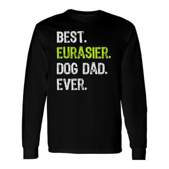 Eurasier Dog Dad Father's Day Dog Lovers Long Sleeve T-Shirt T-Shirt | Mazezy