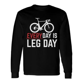 Everyday Is Leg Day Bike Long Sleeve T-Shirt | Mazezy