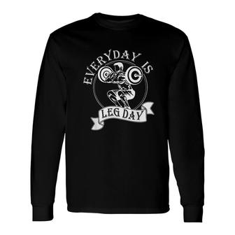 Everyday Is Leg Day Long Sleeve T-Shirt | Mazezy