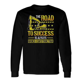 Excavator Driver Road To Success Heavy Equipment Operator Long Sleeve T-Shirt T-Shirt | Mazezy
