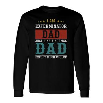 Exterminator Dad Fathers Day Daddy Long Sleeve T-Shirt T-Shirt | Mazezy