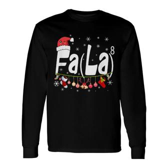 Fa La8 Christmas Santa Fa La Math Teacher Long Sleeve T-Shirt T-Shirt | Mazezy