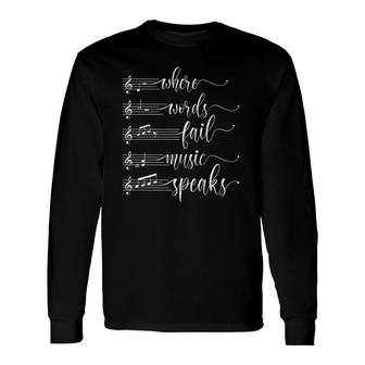 Where Words Fail Music Speaks, Music Teacher Long Sleeve T-Shirt T-Shirt | Mazezy DE