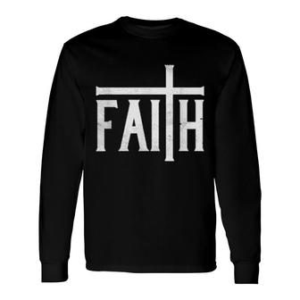 Faith Cross God Jesus Christ Prayer Religious Christian Long Sleeve T-Shirt T-Shirt | Mazezy UK